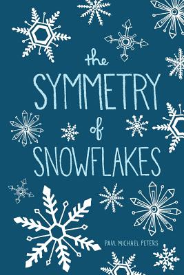 The Symmetry of Snowflakes - Peters, Paul Michael