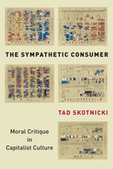 The Sympathetic Consumer: Moral Critique in Capitalist Culture