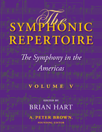 The Symphonic Repertoire, Volume V: The Symphony in the Americas
