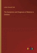 The Symptoms and Diagnosis of Malaria in Children