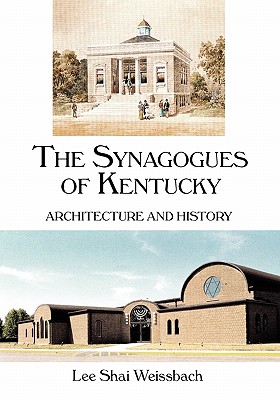 The Synagogues of Kentucky: Architecture and History - Weissbach, Lee Shai