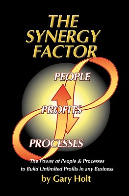 The Synergy Factor - Holt, Gary