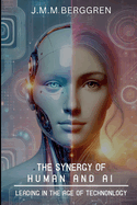 The Synergy Of Human And AI: Leading in the age of technology