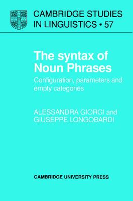 The Syntax of Noun Phrases: Configuration, Parameters and Empty Categories - Giorgi, Alessandra, and Longobardi, Giuseppe