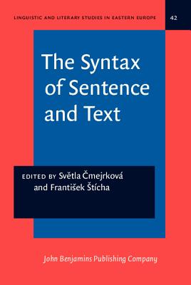 The Syntax of Sentence and Text: A Festschrift for Frantisek Danes - Cmejrkov, Svetla (Editor), and Stcha, Frantisek (Editor)