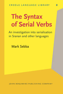 The Syntax of Serial Verbs: An investigation into serialisation in Sranan and other languages - Sebba, Mark