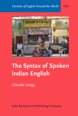 The Syntax of Spoken Indian English - Lange, Claudia