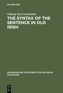 The Syntax of the Sentence in Old Irish: Selected Studies from a Descriptive, Historical and Comparative Point of View. New Edition with Additional Notes and an Extended Bibliography