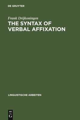 The Syntax of Verbal Affixation - Drijkoningen, Frank