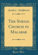 The Syrian Church in Malabar (Classic Reprint)