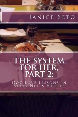 The System for Her, Part 2: Doc Love Lessons in Betty Neels Heroes and Other Types of Men - Seto, Janice
