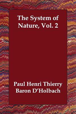 The System of Nature, Vol. 2 - D'Holbach, Paul Henri Thierry Baron