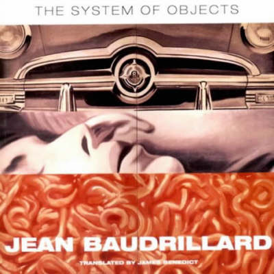 The System of Objects - Baudrillard, Jean, Professor, and Benedict, James (Translated by)
