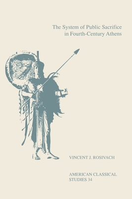 The System of Public Sacrifice in Fourth-Century Athens - Rosivach, Vincent J