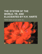 The System of the World, Tr. and Elucidated by H.H. Harte; Volume 2