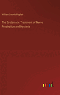 The Systematic Treatment of Nerve Prostration and Hysteria