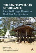 The Tmpi avih ras of Sri Lanka: Elevated Image-Houses in Buddhist Architecture