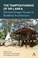 The Tmpiaviharas of Sri Lanka: Elevated Image-Houses in Buddhist Architecture