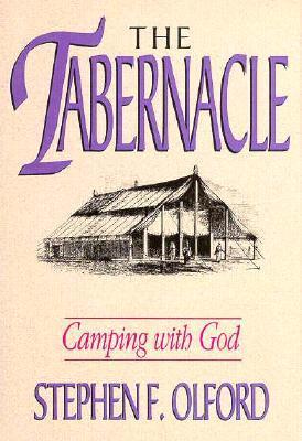 The Tabernacle: Camping with God - Olford, Stephen F, Dr.