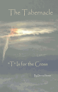 The Tabernacle: "T" is for The Cross