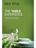 The Table Experience: Discover What Creates Deeper, More Meaningful Relationships