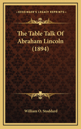 The Table Talk of Abraham Lincoln (1894)