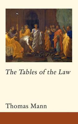 The Tables of the Law - Mann, Thomas, and Wood, Michael, and Faber, Marion (Translated by)