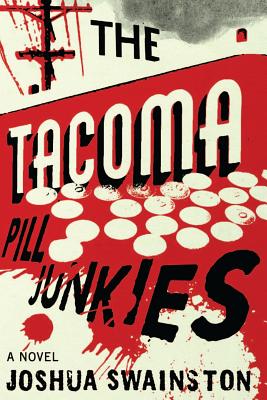 The Tacoma Pill Junkies - Swainston, Joshua