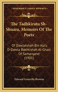 The Tadhkiratu Sh-Shuara, Memoirs of the Poets: Of Dawlatshah Bin ALA'u D-Dawla Bakhtishah Al-Ghazi of Samarqand (1901)