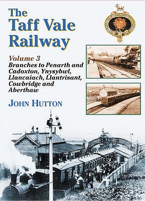 The Taff Vale Railway: Branch Lines - Hutton, John