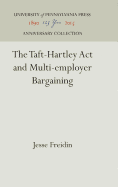 The Taft-Hartley ACT and Multi-Employer Bargaining