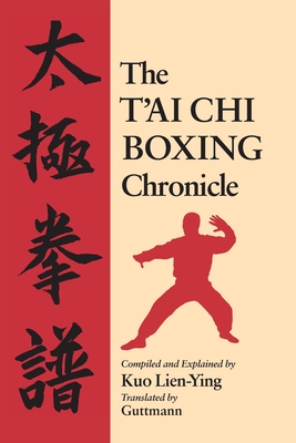 The T'ai Chi Boxing Chronicle - Lien-Ying, Kuo, and Guttmann (Translated by)