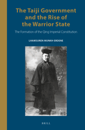The Taiji Government and the Rise of the Warrior State: The Formation of the Qing Imperial Constitution