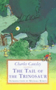 The Tail of the Trinosaur - Causley, Charles, and Rosen, Michael (Introduction by)