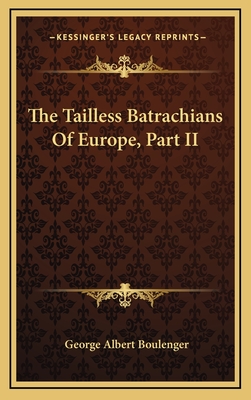 The Tailless Batrachians of Europe, Part II - Boulenger, George Albert