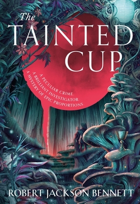 The Tainted Cup: an exceptional fantasy mystery with a classic detective duo - Bennett, Robert Jackson