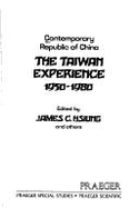 The Taiwan Experience, 1950-1980: Contemporary Republic of China - Hsiung, James Chieh