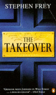 The Takeover - Frey, Stephen W.