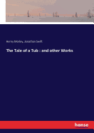 The Tale of a Tub: and other Works