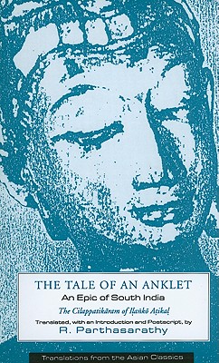 The Tale of an Anklet: An Epic of South India - Parthasarathy, R. (Translated by)