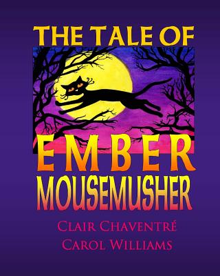 The Tale of Ember Mousemusher - Williams, Carol, and Chaventre, Clair