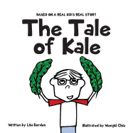 The Tale of Kale: Based on a Real Kid's Real Story