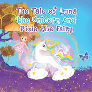 The Tale of Luna the Unicorn and Pixie the Fairy