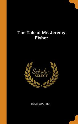 The Tale of Mr. Jeremy Fisher - Potter, Beatrix