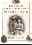 The Tale of Mrs. William Heelis: Beatrix Potter - Heelis, John