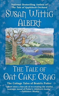 The Tale of Oat Cake Crag - Albert, Susan Wittig