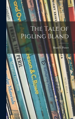 The Tale of Pigling Bland - Potter, Beatrix 1866-1943