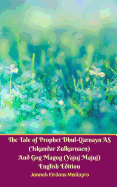 The Tale of Prophet Dhul-Qarnayn AS (Iskandar Zulkarnaen) And Gog Magog (Yajuj Majuj) English Edition