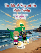 The Tale of Recy and the Plastic Pirates: Join Recy and the Crew on a Voyage of Recycling Heroes