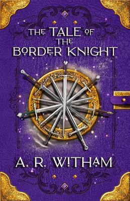 The Tale of the Border Knight: A Keymark Novella - Witham, A R